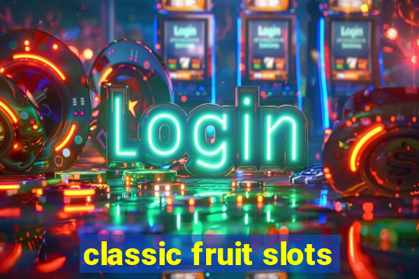 classic fruit slots